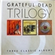 Grateful Dead - Trilogy: Three Classic Albums